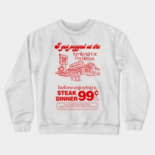 I Got Pegged At The Family Night At Ponderosa Crewneck Sweatshirt